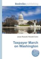 Taxpayer March On Washington edito da Book On Demand Ltd.