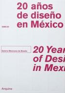 20 Years of Design in Mexico: Galeria Mexicana de Diseno di Galeria Mexicana de Diseno edito da Arquine