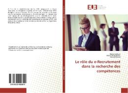 Le rôle du e-Recrutement dans la recherche des compétences di Khaled Sellami, Abdelhakim Barkat, Khaled Oukrid edito da Editions universitaires europeennes EUE