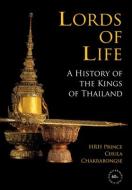 Lords of Life: A History of the Kings of Thailand di ,Hrh,Prince,Chula Chakrabongse edito da River Books
