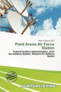 Point Arena Air Force Station edito da Aud Publishing