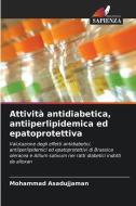 Attività antidiabetica, antiiperlipidemica ed epatoprotettiva di Mohammad Asadujjaman edito da Edizioni Sapienza