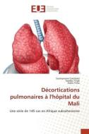 Décortications pulmonaires à l'hôpital du Mali di Souleymane Coulibaly, Seydou Togo, Sadio Yena edito da Éditions universitaires européennes