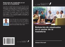 Retención de empleados en el sector de la hostelería di Edward Korsah edito da Ediciones Nuestro Conocimiento
