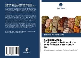 Subjektivität, Zivilgesellschaft und die Möglichkeit einer Ethik für di Fabrizio Arenas Barchi edito da Verlag Unser Wissen