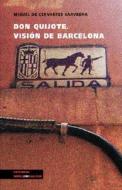 Don Quijote. Vision De Barcelona di Miguel De Cervantes Saavedra edito da Linkgua