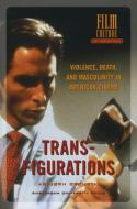 Transfigurations: Violence, Death and Masculinity in American Cinema di Asbjorn Gronstad edito da Amsterdam University Press