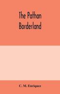 The Pathan borderland di C. M. Enriquez edito da Alpha Editions