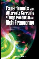 Experiments with Alternate Currents of High Potential and High Frequency di Nikola Tesla edito da WWW.BNPUBLISHING.COM
