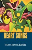 Heart Songs di Akachi Adimora-Ezeigbo edito da Kraft Books
