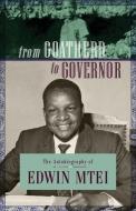 From Goatherd to Governor. The Autobiography of Edwin Mtei di Edwin Mtei edito da Mkuki Na Nyota Publishers
