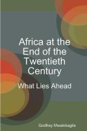Africa at the End of the Twentieth Century di Godfrey Mwakikagile edito da New Africa Press