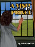 A Visit From The Prince di Jennifer Reed edito da PRIMEDIA ELAUNCH