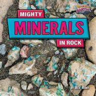 Mighty Minerals in Rock di Rex Ruby edito da Bearport Publishing