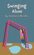 Swinging Alone di Anneliese Mireles edito da Create Sparkle