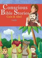 Conscious Bible Stories: Cain And Abel: Children's Books For Conscious Parents di J. Aedo edito da LIGHTNING SOURCE INC