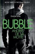 Bubble di Anders De la Motte edito da HarperCollins Publishers