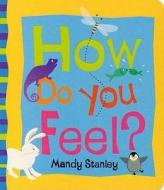 How Do You Feel ? di Mandy Stanley edito da Harpercollins Publishers