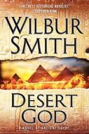 Desert God: A Novel of Ancient Egypt di Wilburn Smith edito da William Morrow & Company