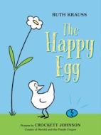 The Happy Egg di Ruth Krauss edito da HARPERCOLLINS