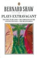 Plays Extravagant di George Bernard Shaw, Dan H. Laurence edito da Penguin Books Ltd