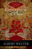 Yongming Yanshou's Conception of Chan in the Zongjing Lu: A Special Transmission Within the Scriptures di Albert Welter edito da OXFORD UNIV PR