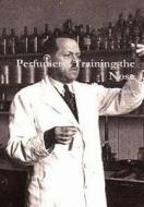Perfumery: Training the Nose di Jean Carles edito da LULU PR