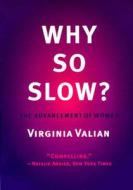 Why So Slow? - The Advancement of Women di Virginia Valian edito da MIT Press