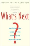 What′s Next - A View from the World′s Leading Economists di David Hale edito da Yale University Press