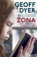Zona: A Book about a Film about a Journey to a Room di Geoff Dyer edito da VINTAGE