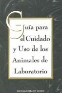 Guide For The Care And Use Of Laboratory Animals -spanish Version di Commission on Life Sciences, Institute for Laboratory Animal Research, Division on Earth and Life Studies, National Research Council, National Academy of  edito da National Academies Press