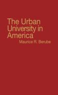 The Urban University in America di Maurice R. Berube edito da Greenwood Press
