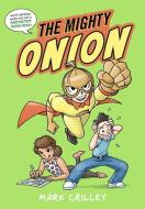 The Mighty Onion di Mark Crilley edito da LITTLE BROWN BOOKS FOR YOUNG R