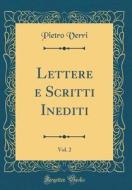 Lettere E Scritti Inediti, Vol. 2 (Classic Reprint) di Pietro Verri edito da Forgotten Books