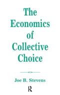 The Economics Of Collective Choice di Joe B Stevens edito da Taylor & Francis Ltd