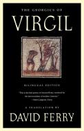 The Georgics of Virgil: Bilingual Edition di David Ferry edito da FARRAR STRAUSS & GIROUX