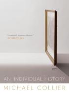 An Individual History - Poems di Michael Collier edito da W. W. Norton & Company
