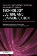 Teaching Contemporary Themes in Secondary Education: Technology, Culture and Communication di Jonathan Savage, Clive McGoun edito da Taylor & Francis Ltd
