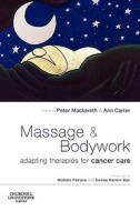 Massage And Bodywork di Peter A. Mackereth, Ann Carter edito da Elsevier Health Sciences