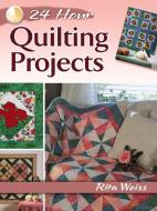 24-Hour Quilting Projects di Rita Weiss edito da Dover Publications Inc.
