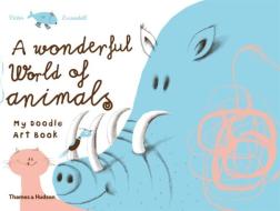 A Wonderful World of Animals di Victor Escandell edito da Thames & Hudson Ltd