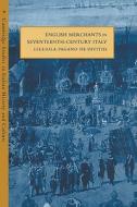 English Merchants in Seventeenth-Century Italy di Gigliola Pagano De Divitiis edito da Cambridge University Press