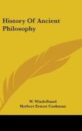 History Of Ancient Philosophy di W. WINDELBAND edito da Kessinger Publishing