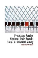 Protestant Foreign Missions di Theodore Christlieb edito da Bibliolife