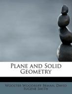Plane And Solid Geometry di David Eugene Smith Woos Woodruff Beman edito da Bibliolife
