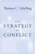 The Strategy of Conflict - With a New Preface by the Author di Thomas C. Schelling edito da Harvard University Press
