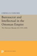 Bureaucrat and Intellectual in the Ottoman Empire di Cornell H. Fleischer edito da Princeton University Press