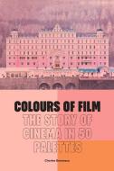 Colours Of Film di Charles Bramesco edito da Frances Lincoln Publishers Ltd