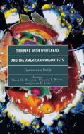 Thinking with Whitehead and the American Pragmatists edito da Lexington Books