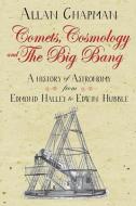 Comets, Cosmology and the Big Bang di Allan Chapman edito da Lion Hudson Plc